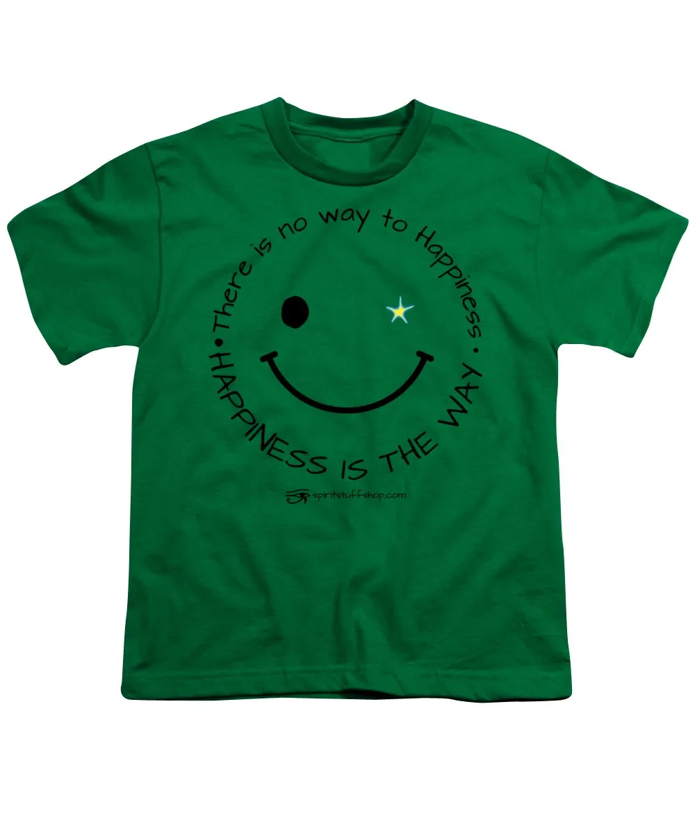 Happiness Is The Way - Youth T-Shirt
