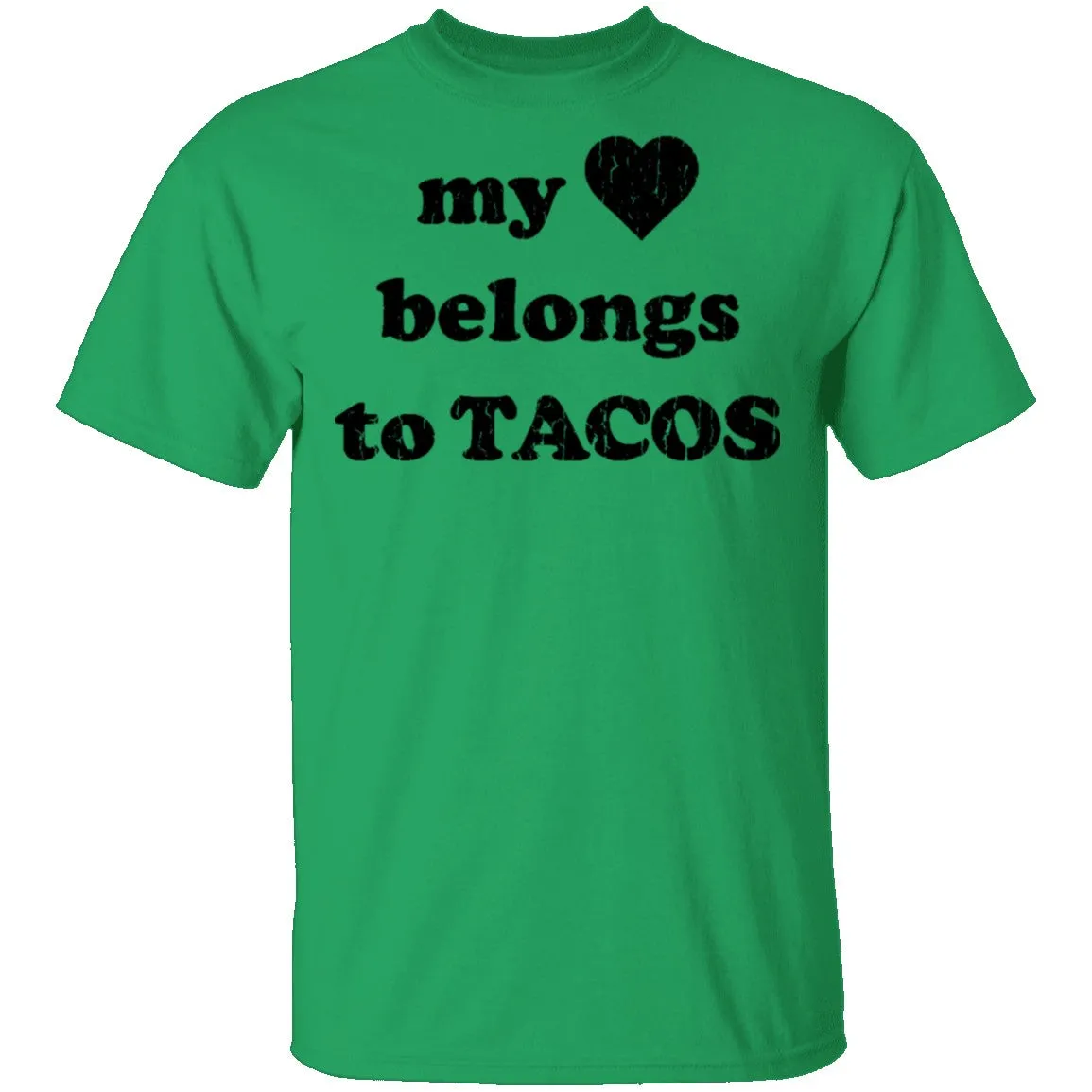 My Love Belongs To Tacos T-Shirt
